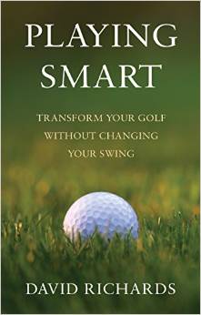 Playing Smart Transform Your Golf Without Changing Your Swing