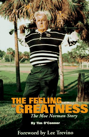 The Feeling of Greatness The Moe Norman Story