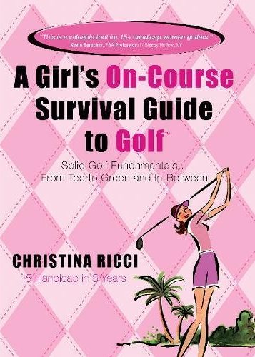 Golf Books #289 (A Girl’s On-course Survival Guide to Golf: Solid Golf Fundamentals… From Tee to Green and In-Between)