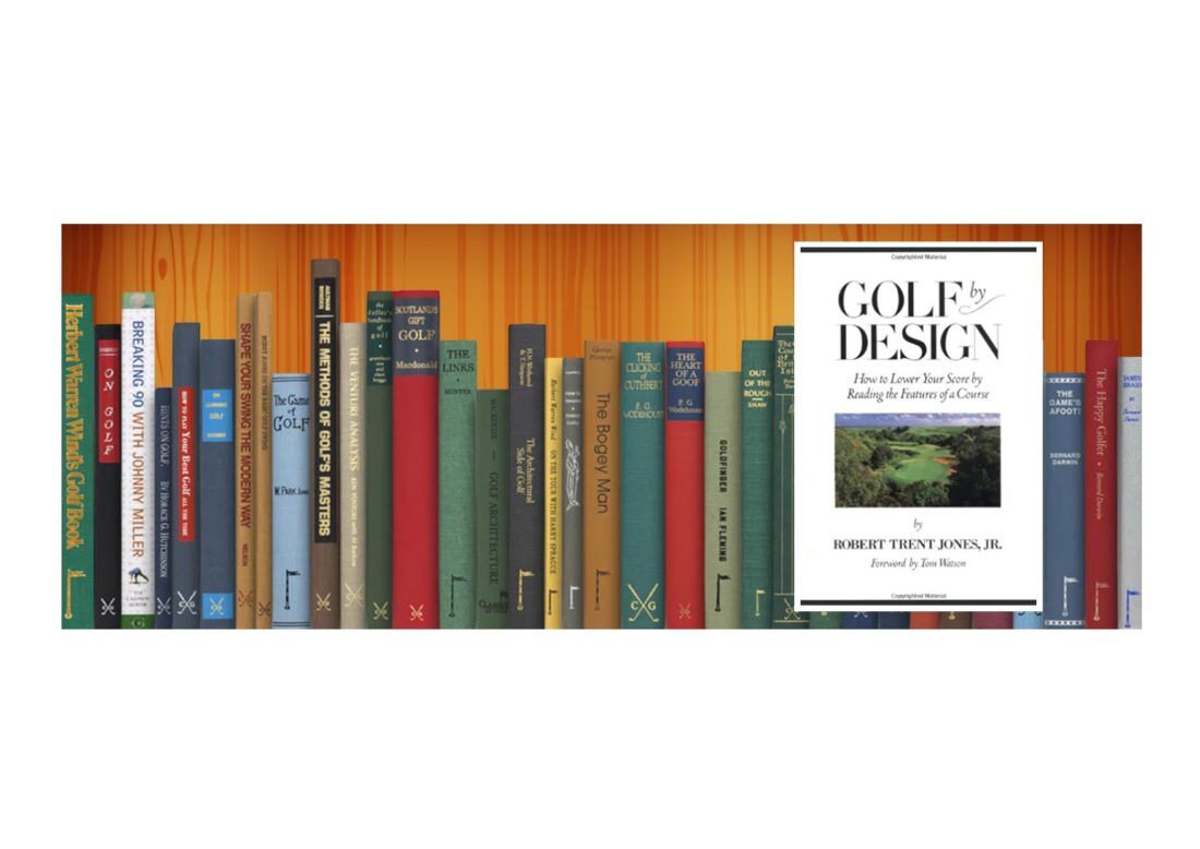 Golf Books #350 (Golf by Design: How to Lower Your Score by Reading the Features of a Course)