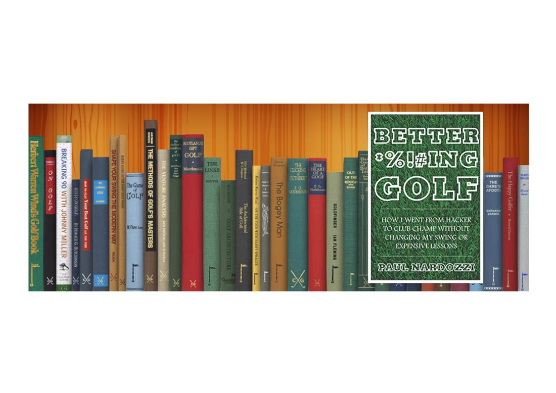 Golf Books #377 (Better F*cking Golf: How I went from hacker to club champ without changing my swing or expensive lessons)