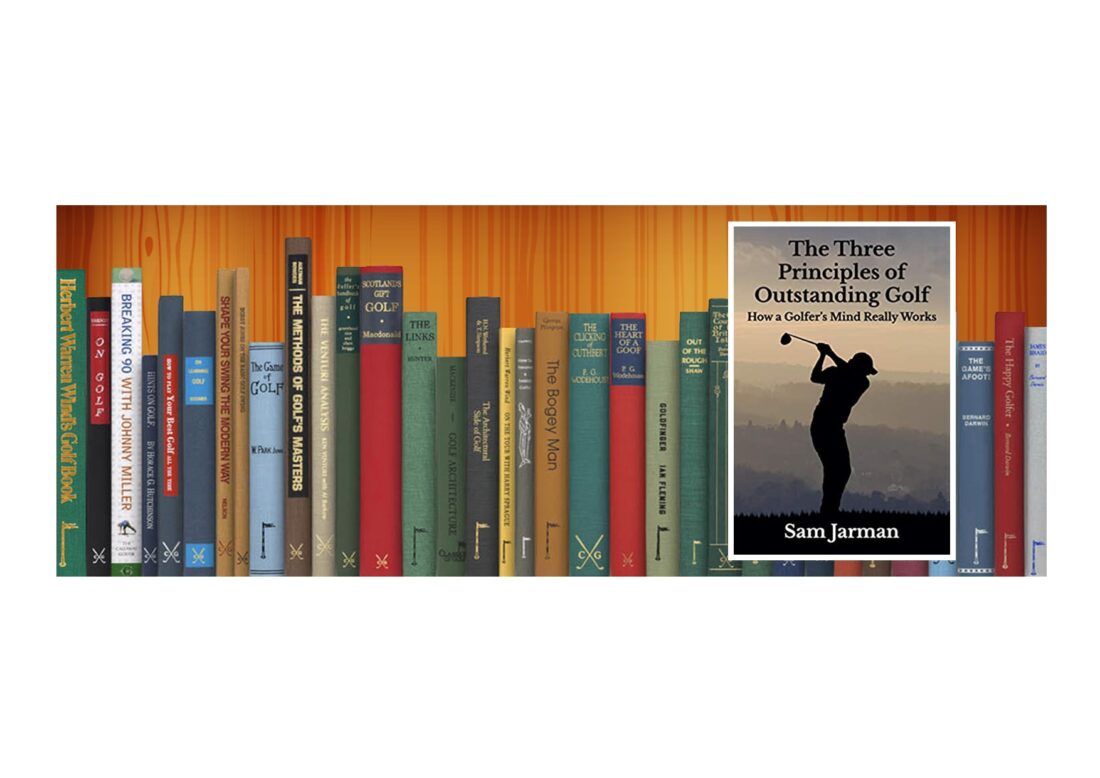 Golf Books #379 (The Three Principles of Outstanding Golf: How A Golfer’s Mind Really Works: 1 (Golf Performance)