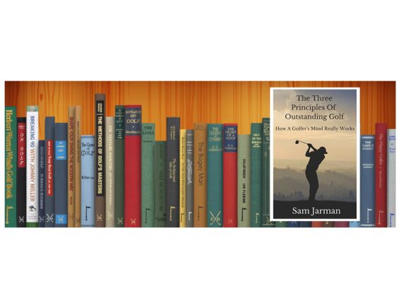 Golf Books #386 (The Three Principles of Outstanding Golf: How A Golfer’s Mind Really Works)