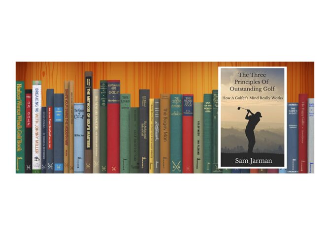 Golf Books #386 (The Three Principles of Outstanding Golf: How A Golfer’s Mind Really Works)